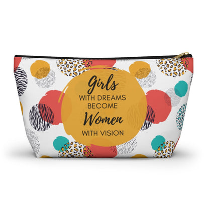 Girls With Dreams Become Women With Vision Makeup / Accessory Pouch with T-bottom